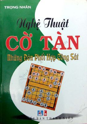 Nghệ Thuật Cờ Tàn Những Đòn Phối Hợp Công Sát - Sách Cờ Tướng