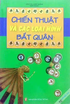 Chiến Thuật Và Các Loại Hình Bắt Quân - Sách Cờ Tướng